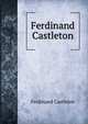Ferdinand Castleton, Ferdinand Castleton 