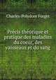 Precis theorique et pratique des maladies du coeur, des vaisseaux et du sang, Charles-Polydore Forget 