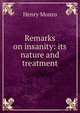 Remarks on insanity: its nature and treatment, Henry Monro 