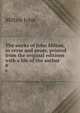 The works of John Milton, in verse and prose, printed from the original editions with a life of the author. 8, Milton John 