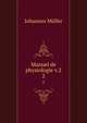 Manuel de physiologie v.2. 2, Johannes Muller 