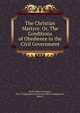The Christian Martyrs: Or, The Conditions of Obedience to the Civil Government, Jacob Gilbert Forman , First Congregational Society (West Bridgewater, Mass.) 