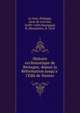 Histoire eccle?siastique de Bretagne, depuis la Re?formation jusqu'a? l'E?dit de Nantes, Le Noir, Philippe, sieur de Crevain, 1620?-1683,Vaurigaud, B. (Benjamin), b. 1818 