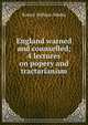 England warned and counselled; 4 lectures on popery and tractarianism, Robert William Dibdin 