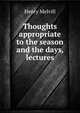 Thoughts appropriate to the season and the days, lectures, Henry Melvill 