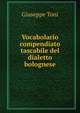 Vocabolario compendiato tascabile del dialetto bolognese, Giuseppe Toni 