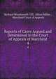 Reports of Cases Argued and Determined in the Court of Appeals of Maryland. 4, Richard Wordsworth Gill, Oliver Miller , Maryland Court of Appeals 