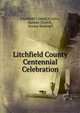Litchfield County Centennial Celebration, Litchfield County (Conn.), Samuel Church , Horace Bushnell 