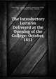 The Introductory Lectures Delivered at the Opening of the College: October, 1851, New College, London , England, London New College, Eng, New College (London , England) 