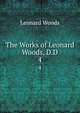 The Works of Leonard Woods, D.D.. 4, Woods, Leonard 