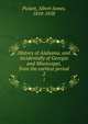 History of Alabama, and incidentally of Georgia and Mississippi, from the earliest period. 2, Pickett, Albert James, 1810-1858 