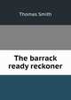 The barrack ready reckoner, Thomas Smith 