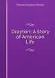 Drayton: A Story of American Life, Thomas Hopkins Shreve 