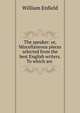 The speaker: or, Miscellaneous pieces selected from the best English writers. To which are ., William Enfield 