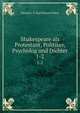 Shakespeare als Protestant, Politiker, Psycholog und Dichter. 1-2, Eduard I. E. Karl Eduard Vehse 