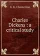 Charles Dickens : a critical study, Гилберт Честертон 