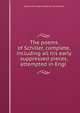 The poems of Schiller, complete, including all his early suppressed pieces, attempted in Engl ., Johann Christoph Friedrich von Schiller 