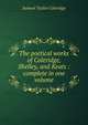 The poetical works of Coleridge, Shelley, and Keats : complete in one volume, Samuel Taylor Coleridge 