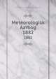 Meteorologisk Aarbog. 1882, Danske meteorologiske Institut,Danske meteorologiske institut 