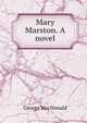 Mary Marston. A novel, MacDonald George 