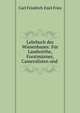 Lehrbuch des Wiesenbaues: Fur Landwirthe, Forstmanner, Cameralisten und ., Carl Friedrich Emil Fries 
