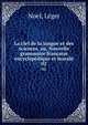 La clef de la langue et des sciences, ou, Nouvelle grammaire franaise encyclopdique et morale. 02, Noel, L?ger 