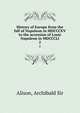 History of Europe from the fall of Napoleon in MDCCCXV to the accession of Louis Napoleon in MDCCCLI. 2, Alison, Archibald Sir 