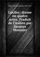 Lucifer; drame en quatre actes. Traduit de l'italien par Jacques Monnier, Butti, Enrico Annibale, 1868-1912 