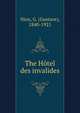 The Hotel des invalides, Niox, G. (Gustave), 1840-1921 