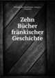 Zehn Bucher frankischer Geschichte, Wilhelm von Giesebrecht, Gregory , Gregorius 