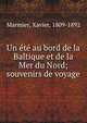Un ete au bord de la Baltique et de la Mer du Nord; souvenirs de voyage, Marmier, Xavier, 1809-1892 