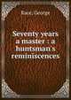 Seventy years a master : a huntsman's reminiscences, Race, George 