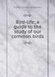 Bird-life; a guide to the study of our common birds, Frank Michler Chapman 