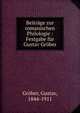 Beitrage zur romanischen Philologie : Festgabe fur Gustav Grober, Gr?ber, Gustav, 1844-1911 