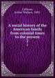 A social history of the American family from colonial times to the present. 2, Calhoun, Arthur Wallace, 1885- 