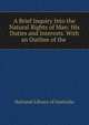 A Brief Inquiry Into the Natural Rights of Man: His Duties and Interests. With an Outline of the ., National Library of Australia 