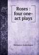 Roses : four one-act plays, Sudermann Hermann 