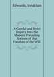 A Careful and Strict Inquiry Into the Modern Prevailing Notions of that Freedom of the Will ., Edwards, Jonathan 