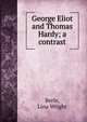 George Eliot and Thomas Hardy; a contrast, Berle, Lina Wright 