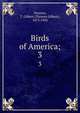 Birds of America;. 3, Pearson, T. Gilbert (Thomas Gilbert), 1873-1943 
