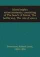 Island nights entertainments, consisting of The beach of Falesa, The bottle imp, The isle of voices, Stevenson, Robert Louis, 1850-1894 