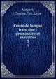 Cours de langue franaise : grammaire et exercices. 3, Maquet, Charles,Flot, L?on 