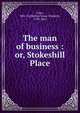 The man of business : or, Stokeshill Place, Gore, Mrs. (Catherine Grace Frances), 1799-1861 