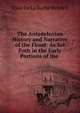 The Antedeluvian History and Narrative of the Flood: As Set Foth in the Early Portions of the ., Elias de La Roche Rendell 