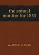 the annual monitor for 1853, W. AND F. G. CASH 
