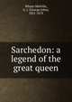 Sarchedon: a legend of the great queen, Whyte-Melville, G. J. (George John), 1821-1878 