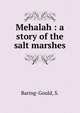 Mehalah : a story of the salt marshes, Baring-Gould, S. 