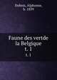 Faune des vertde la Belgique. t. 1, Dubois, Alphonse, b. 1839 