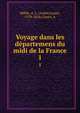 Voyage dans les dpartemens du midi de la France. 1, Millin, A. L. (Aubin Louis), 1759-1818,Clener, A 