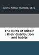 The birds of Britain : their distribution and habits, Evans, Arthur Humble, 1872- 